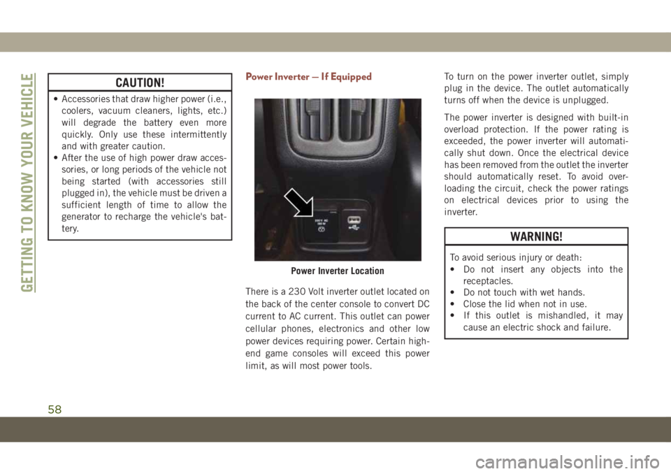 JEEP COMPASS 2019  Owner handbook (in English) CAUTION!
• Accessories that draw higher power (i.e.,
coolers, vacuum cleaners, lights, etc.)
will degrade the battery even more
quickly. Only use these intermittently
and with greater caution.
• A