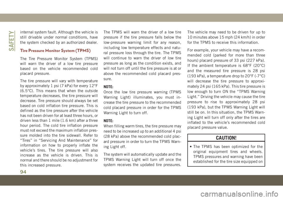 JEEP COMPASS 2019 Owner handbook (in English) internal system fault. Although the vehicle is
still drivable under normal conditions, have
the system checked by an authorized dealer.
Tire Pressure Monitor System (TPMS)
The Tire Pressure Monitor Sy JEEP COMPASS 2019 Owner handbook (in English) internal system fault. Although the vehicle is
still drivable under normal conditions, have
the system checked by an authorized dealer.
Tire Pressure Monitor System (TPMS)
The Tire Pressure Monitor Sy