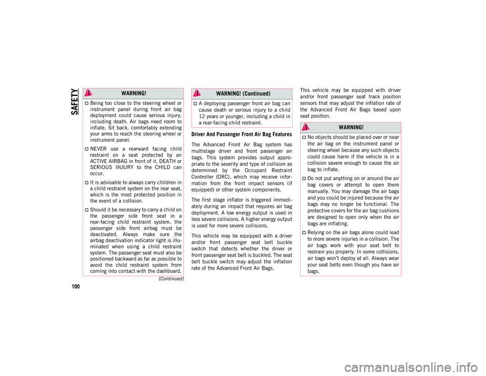 JEEP COMPASS 2021 Owner handbook (in English) SAFETY
100
(Continued)
Driver And Passenger Front Air Bag Features
The Advanced Front Air Bag system has
multistage driver and front passenger air
bags. This system provides output app JEEP COMPASS 2021 Owner handbook (in English) SAFETY
100
(Continued)
Driver And Passenger Front Air Bag Features
The Advanced Front Air Bag system has
multistage driver and front passenger air
bags. This system provides output app