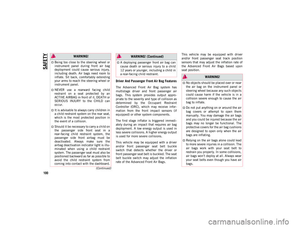 JEEP COMPASS 2020  Owner handbook (in English) SAFETY
100
(Continued)
Driver And Passenger Front Air Bag Features
The  Advanced  Front  Air  Bag  system  has
multistage  driver  and  front  passenger  air
bags.  This  system  provides  output  app