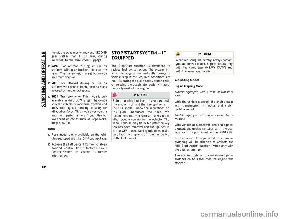 JEEP COMPASS 2020 Owner handbook (in English) STARTING AND OPERATING
148
tions), the transmission may use SECOND
gear (rather than FIRST gear) during
launches, to minimize wheel slippage.
SAND: For off-road driving or use on
surface JEEP COMPASS 2020 Owner handbook (in English) STARTING AND OPERATING
148
tions), the transmission may use SECOND
gear (rather than FIRST gear) during
launches, to minimize wheel slippage.
SAND: For off-road driving or use on
surface