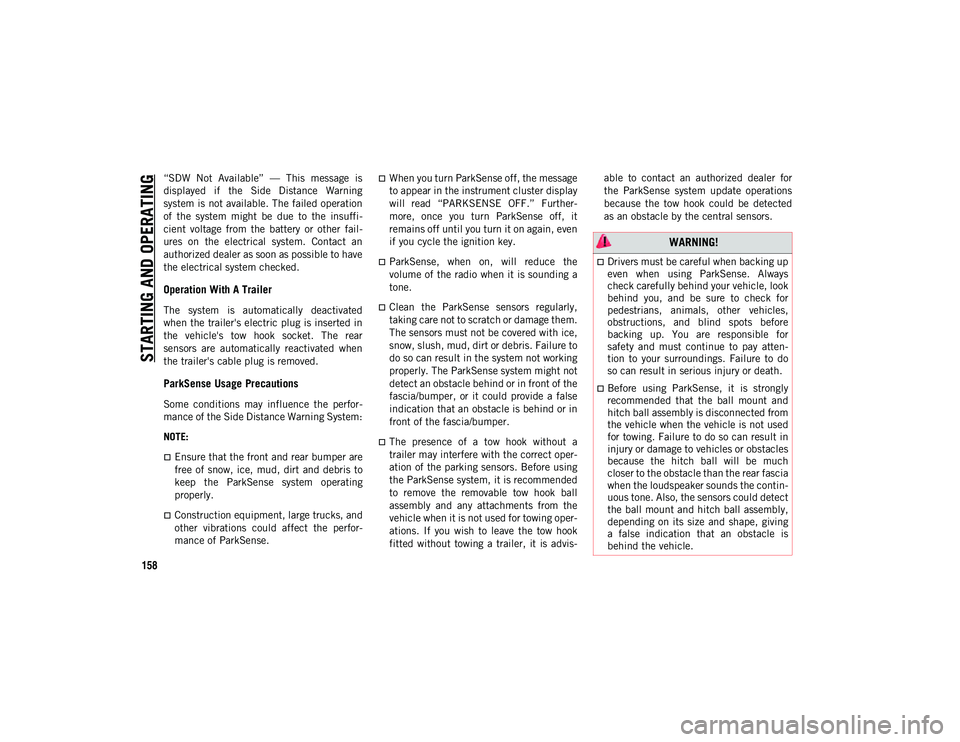 JEEP COMPASS 2021 Owner handbook (in English) STARTING AND OPERATING
158
“SDW Not Available” — This message is
displayed if the Side Distance Warning
system is not available. The failed operation
of the system might be due JEEP COMPASS 2021 Owner handbook (in English) STARTING AND OPERATING
158
“SDW Not Available” — This message is
displayed if the Side Distance Warning
system is not available. The failed operation
of the system might be due