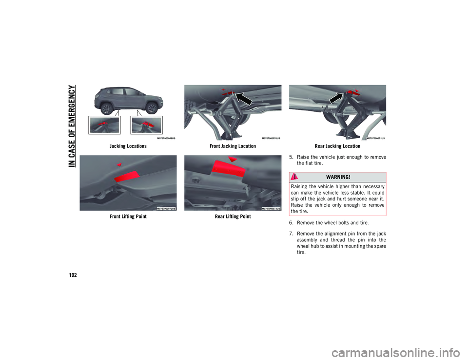 JEEP COMPASS 2020  Owner handbook (in English) IN CASE OF EMERGENCY
192
Jacking LocationsFront Lifting Point Front Jacking Location
Rear Lifting Point Rear Jacking Location
5. Raise the vehicle  just enough to  remove the flat tire.
6. Remove the 