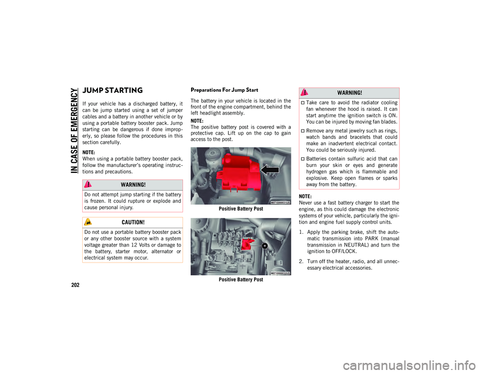 JEEP COMPASS 2020 Owner handbook (in English) IN CASE OF EMERGENCY
202
JUMP STARTING
If your vehicle has a discharged battery, it
can be jump started using a set of jumper
cables and a battery in another vehicle or by
using a port JEEP COMPASS 2020 Owner handbook (in English) IN CASE OF EMERGENCY
202
JUMP STARTING
If your vehicle has a discharged battery, it
can be jump started using a set of jumper
cables and a battery in another vehicle or by
using a port