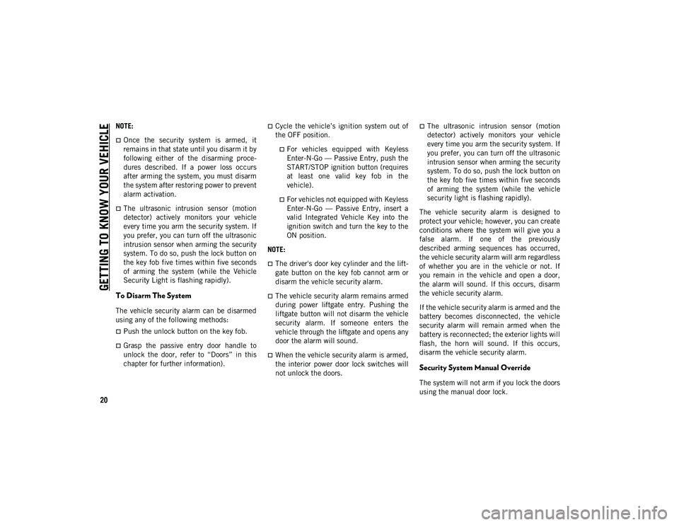 JEEP COMPASS 2020 Owner handbook (in English) GETTING TO KNOW YOUR VEHICLE
20
NOTE:
Once the security system is armed, it
remains in that state until you disarm it by
following either of the disarming proce-
dures described. If a JEEP COMPASS 2020 Owner handbook (in English) GETTING TO KNOW YOUR VEHICLE
20
NOTE:
Once the security system is armed, it
remains in that state until you disarm it by
following either of the disarming proce-
dures described. If a