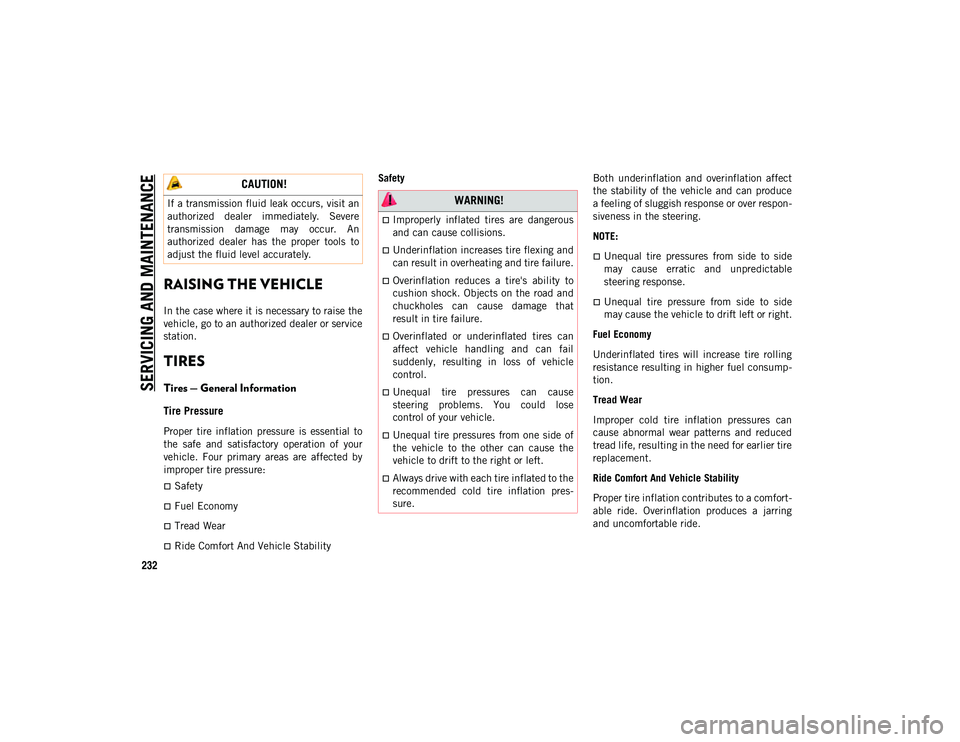 JEEP COMPASS 2020 Owner handbook (in English) SERVICING AND MAINTENANCE
232
RAISING THE VEHICLE
In the case where it is necessary to raise the
vehicle, go to an authorized dealer or service
station.
TIRES
Tires — General Information
Tire Pre JEEP COMPASS 2020 Owner handbook (in English) SERVICING AND MAINTENANCE
232
RAISING THE VEHICLE
In the case where it is necessary to raise the
vehicle, go to an authorized dealer or service
station.
TIRES
Tires — General Information
Tire Pre
