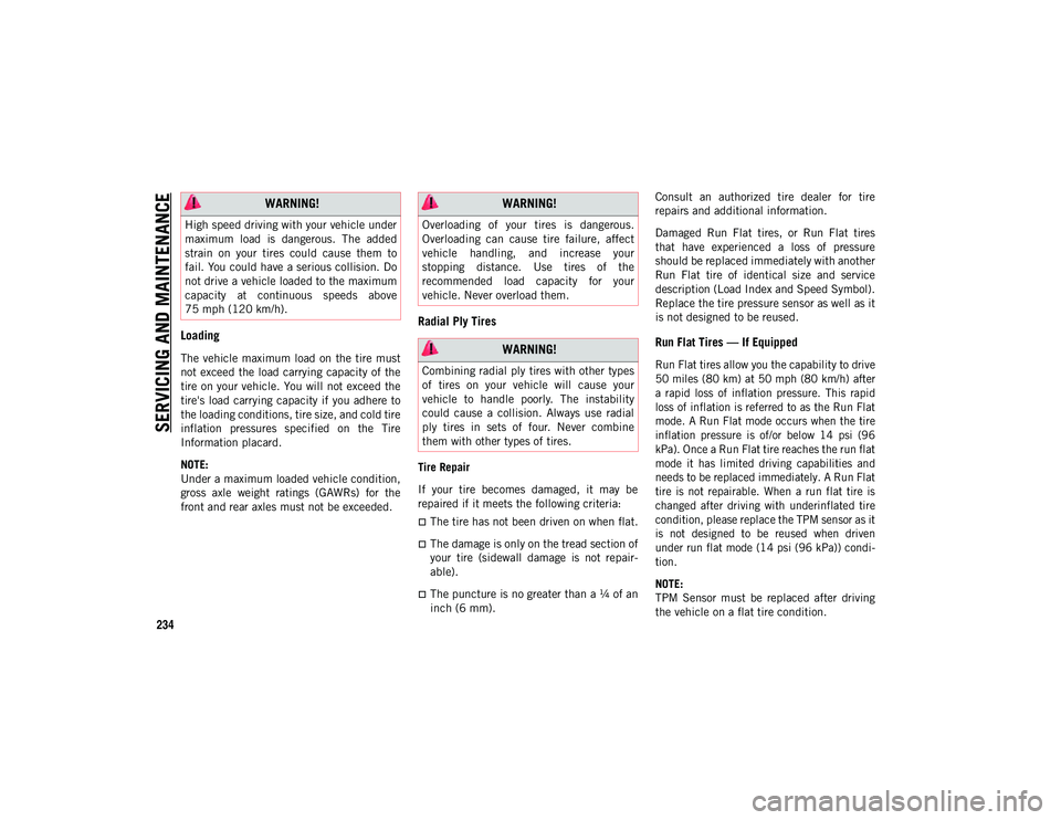 JEEP COMPASS 2021 Owner handbook (in English) SERVICING AND MAINTENANCE
234
Loading
The vehicle maximum load on the tire must
not exceed the load carrying capacity of the
tire on your vehicle. You will not exceed the
tire's load carry JEEP COMPASS 2021 Owner handbook (in English) SERVICING AND MAINTENANCE
234
Loading
The vehicle maximum load on the tire must
not exceed the load carrying capacity of the
tire on your vehicle. You will not exceed the
tire's load carry