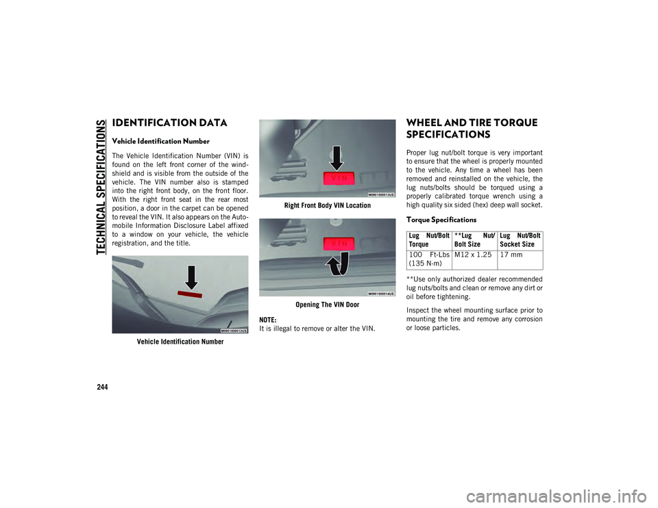 JEEP COMPASS 2020 Owner handbook (in English) 244
TECHNICAL SPECIFICATIONS
IDENTIFICATION DATA
Vehicle Identification Number
The Vehicle Identification Number (VIN) is
found on the left front corner of the wind-
shield and is visibl JEEP COMPASS 2020 Owner handbook (in English) 244
TECHNICAL SPECIFICATIONS
IDENTIFICATION DATA
Vehicle Identification Number
The Vehicle Identification Number (VIN) is
found on the left front corner of the wind-
shield and is visibl