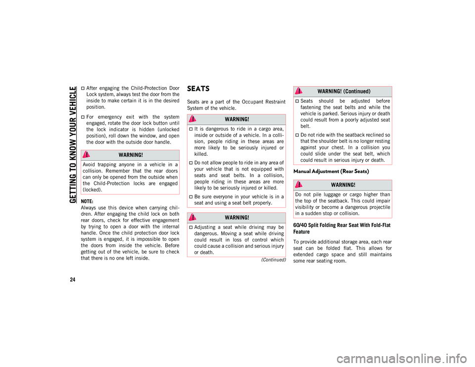 JEEP COMPASS 2021  Owner handbook (in English) GETTING TO KNOW YOUR VEHICLE
24
(Continued)
After  engaging  the  Child-Protection  Door
Lock system, always test the door from the
inside to  make certain it is  in the  desired
position.
For  