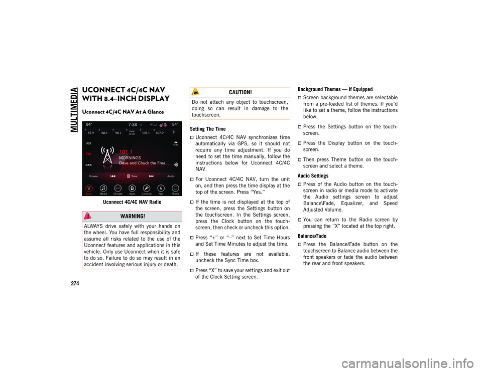JEEP COMPASS 2020 Owner handbook (in English) MULTIMEDIA
274
UCONNECT 4C/4C NAV
WITH 8.4–INCH DISPLAY
Uconnect 4C/4C NAV At A Glance
Uconnect 4C/4C NAV RadioSetting The Time
Uconnect 4C/4C NAV synchronizes time
automatically via GPS, JEEP COMPASS 2020 Owner handbook (in English) MULTIMEDIA
274
UCONNECT 4C/4C NAV
WITH 8.4–INCH DISPLAY
Uconnect 4C/4C NAV At A Glance
Uconnect 4C/4C NAV RadioSetting The Time
Uconnect 4C/4C NAV synchronizes time
automatically via GPS,