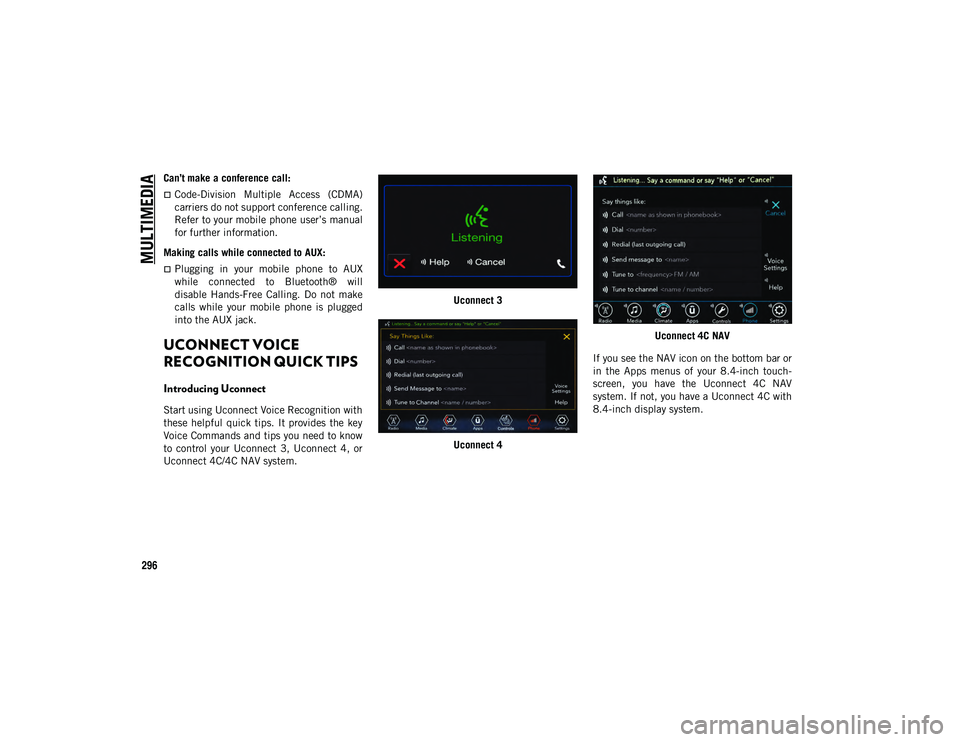 JEEP COMPASS 2021 Owner handbook (in English) MULTIMEDIA
296
Can’t make a conference call:
Code-Division Multiple Access (CDMA)
carriers do not support conference calling.
Refer to your mobile phone user’s manual
for further informatio JEEP COMPASS 2021 Owner handbook (in English) MULTIMEDIA
296
Can’t make a conference call:
Code-Division Multiple Access (CDMA)
carriers do not support conference calling.
Refer to your mobile phone user’s manual
for further informatio