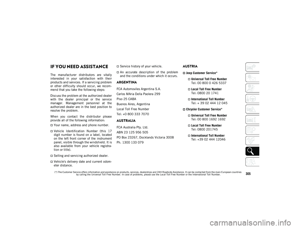 JEEP COMPASS 2020 Owner handbook (in English) 305
CUSTOMER ASSISTANCE
IF YOU NEED ASSISTANCE
The manufacturer distributors are vitally
interested in your satisfaction with their
products and services. If a servicing problem
or other d JEEP COMPASS 2020 Owner handbook (in English) 305
CUSTOMER ASSISTANCE
IF YOU NEED ASSISTANCE
The manufacturer distributors are vitally
interested in your satisfaction with their
products and services. If a servicing problem
or other d