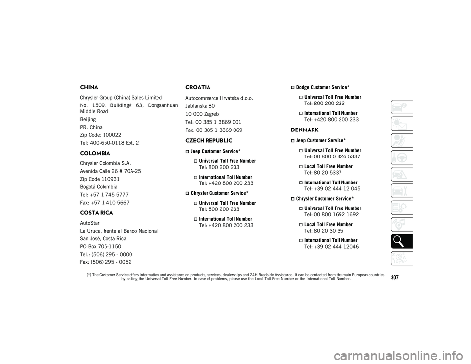 JEEP COMPASS 2021 Owner handbook (in English) 307
CHINA
Chrysler Group (China) Sales Limited
No. 1509, Building# 63, Dongsanhuan
Middle Road
Beijing
PR. China
Zip Code: 100022
Tel: 400-650-0118 Ext. 2
COLOMBIA
Chrysler Colombia S.A.
Avenida C JEEP COMPASS 2021 Owner handbook (in English) 307
CHINA
Chrysler Group (China) Sales Limited
No. 1509, Building# 63, Dongsanhuan
Middle Road
Beijing
PR. China
Zip Code: 100022
Tel: 400-650-0118 Ext. 2
COLOMBIA
Chrysler Colombia S.A.
Avenida C