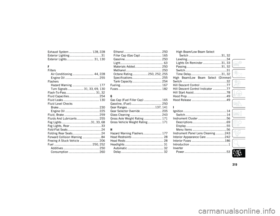 JEEP COMPASS 2020  Owner handbook (in English) 319
Exhaust System ......................... 128, 228
Exterior Lighting .................................. 31
Exterior Lights ............................. 31 , 130
F
Filters Air Conditioning ........