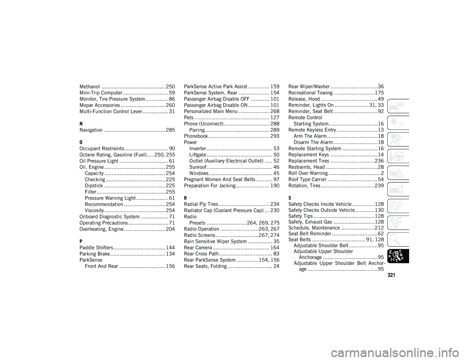 JEEP COMPASS 2020 Owner handbook (in English) 321
Methanol .......................................... 250
Mini-Trip Computer .............................. 59
Monitor, Tire Pressure System ............... 86
Mopar Accessories .................... JEEP COMPASS 2020 Owner handbook (in English) 321
Methanol .......................................... 250
Mini-Trip Computer .............................. 59
Monitor, Tire Pressure System ............... 86
Mopar Accessories ....................