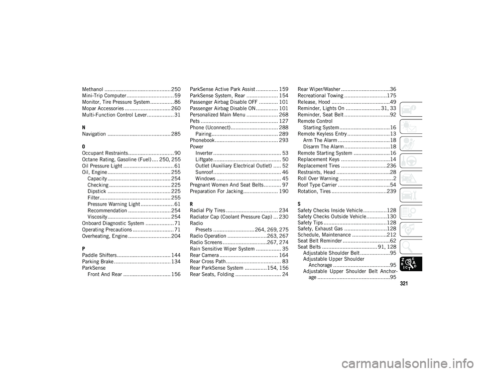 JEEP COMPASS 2020  Owner handbook (in English) 321
Methanol .......................................... 250
Mini-Trip Computer .............................. 59
Monitor, Tire Pressure System ............... 86
Mopar Accessories ....................