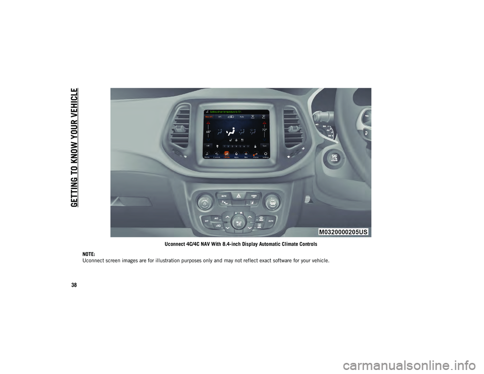 JEEP COMPASS 2020  Owner handbook (in English) GETTING TO KNOW YOUR VEHICLE
38
Uconnect 4C/4C NAV With 8.4-inch Display Automatic Climate Controls
NOTE:
Uconnect screen images are for illustration purposes only and may not reflect exact software f