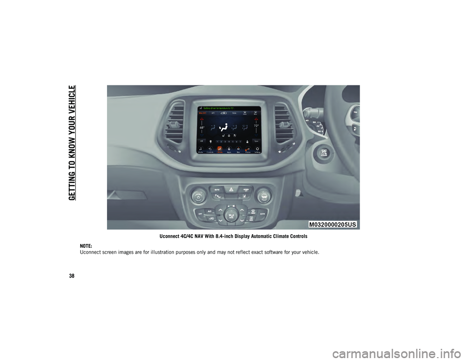 JEEP COMPASS 2021 Owner handbook (in English) GETTING TO KNOW YOUR VEHICLE
38
Uconnect 4C/4C NAV With 8.4-inch Display Automatic Climate Controls
NOTE:
Uconnect screen images are for illustration purposes only and may not reflect exact software f JEEP COMPASS 2021 Owner handbook (in English) GETTING TO KNOW YOUR VEHICLE
38
Uconnect 4C/4C NAV With 8.4-inch Display Automatic Climate Controls
NOTE:
Uconnect screen images are for illustration purposes only and may not reflect exact software f