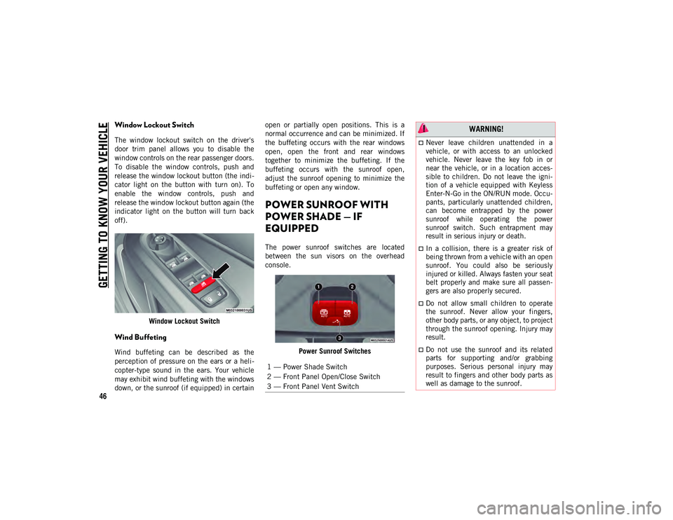 JEEP COMPASS 2020 Owner handbook (in English) GETTING TO KNOW YOUR VEHICLE
46
Window Lockout Switch
The window lockout switch on the driver's
door trim panel allows you to disable the
window controls on the rear passenger doors.
JEEP COMPASS 2020 Owner handbook (in English) GETTING TO KNOW YOUR VEHICLE
46
Window Lockout Switch
The window lockout switch on the driver's
door trim panel allows you to disable the
window controls on the rear passenger doors.