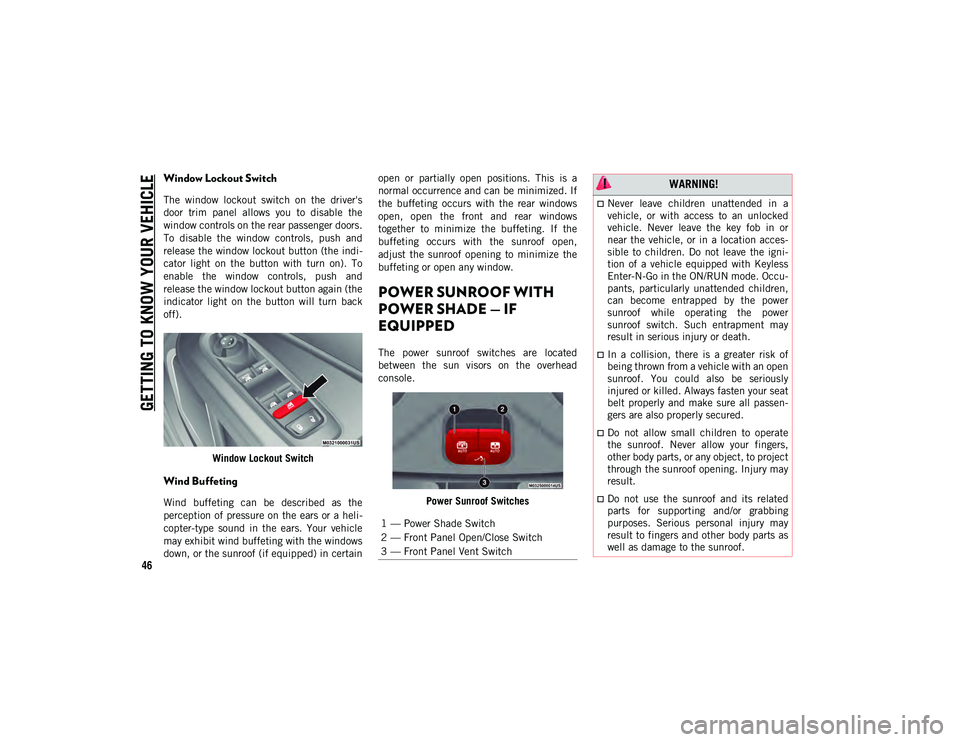 JEEP COMPASS 2020  Owner handbook (in English) GETTING TO KNOW YOUR VEHICLE
46
Window Lockout Switch
The  window  lockout  switch  on  the  driver's
door  trim  panel  allows  you  to  disable  the
window controls on the rear passenger doors.
