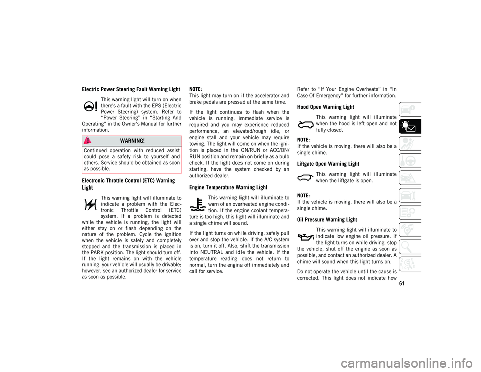 JEEP COMPASS 2020 Owner handbook (in English) 61
Electric Power Steering Fault Warning Light
This warning light will turn on when
there's a fault with the EPS (Electric
Power Steering) system. Refer to
“Power Steering” in “Starti JEEP COMPASS 2020 Owner handbook (in English) 61
Electric Power Steering Fault Warning Light
This warning light will turn on when
there's a fault with the EPS (Electric
Power Steering) system. Refer to
“Power Steering” in “Starti
