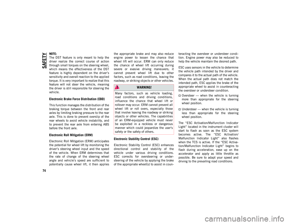 JEEP COMPASS 2020 Owner handbook (in English) SAFETY
74
NOTE:
The DST feature is only meant to help the
driver realize the correct course of action
through small torques on the steering wheel,
which means the effectiveness of t JEEP COMPASS 2020 Owner handbook (in English) SAFETY
74
NOTE:
The DST feature is only meant to help the
driver realize the correct course of action
through small torques on the steering wheel,
which means the effectiveness of t