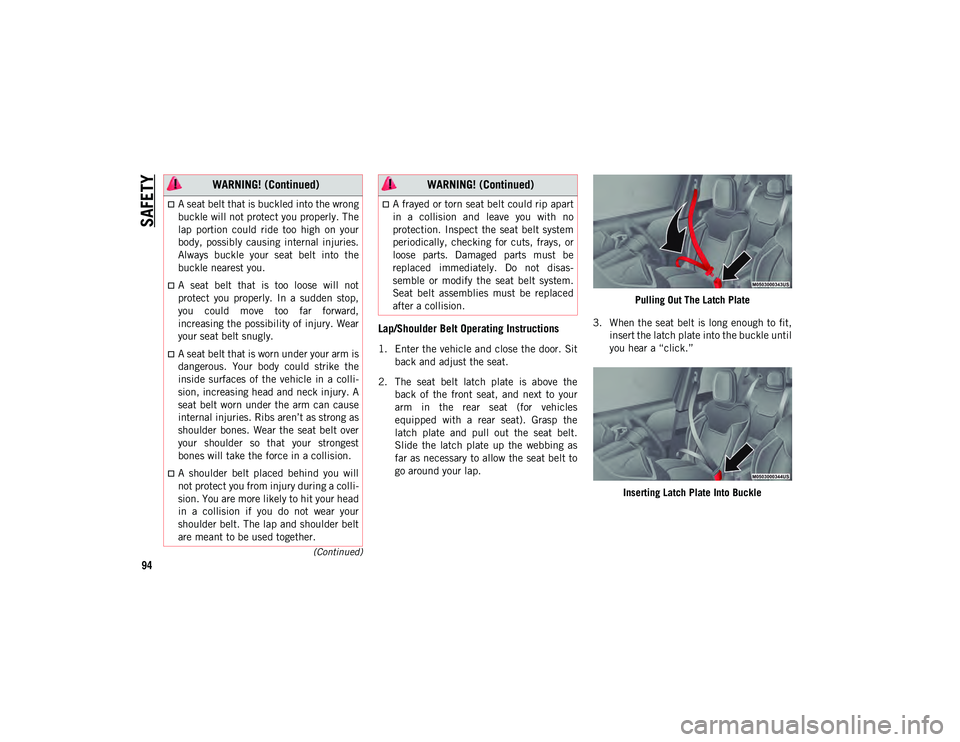 JEEP COMPASS 2021 Owner handbook (in English) SAFETY
94
(Continued)
Lap/Shoulder Belt Operating Instructions
1. Enter the vehicle and close the door. Sitback and adjust the seat.
2. The seat belt latch plate is above the back of the fro JEEP COMPASS 2021 Owner handbook (in English) SAFETY
94
(Continued)
Lap/Shoulder Belt Operating Instructions
1. Enter the vehicle and close the door. Sitback and adjust the seat.
2. The seat belt latch plate is above the back of the fro