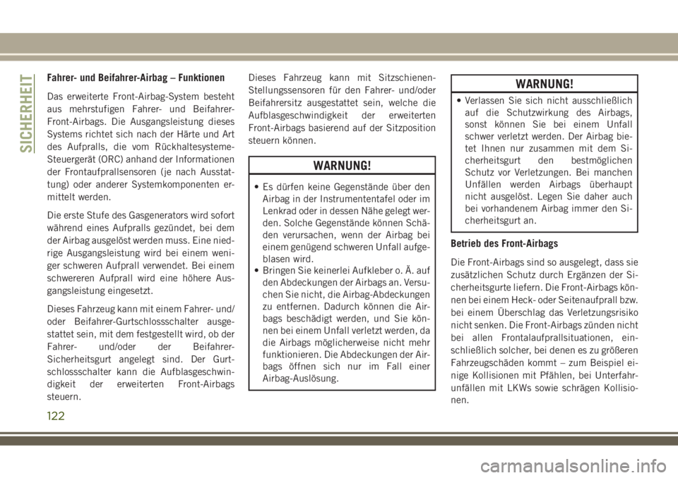 JEEP COMPASS 2018  Betriebsanleitung (in German) Fahrer- und Beifahrer-Airbag – Funktionen
Das erweiterte Front-Airbag-System besteht
aus mehrstufigen Fahrer- und Beifahrer-
Front-Airbags. Die Ausgangsleistung dieses
Systems richtet sich nach der 