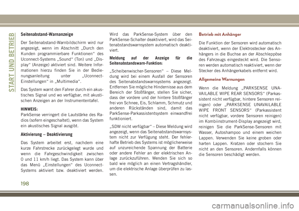 JEEP COMPASS 2018  Betriebsanleitung (in German) Seitenabstand-Warnanzeige
Der Seitenabstand-Warnbildschirm wird nur
angezeigt, wenn im Abschnitt „Durch den
Kunden programmierbare Funktionen“ des
Uconnect-Systems „Sound“ (Ton) und „Dis-
pl