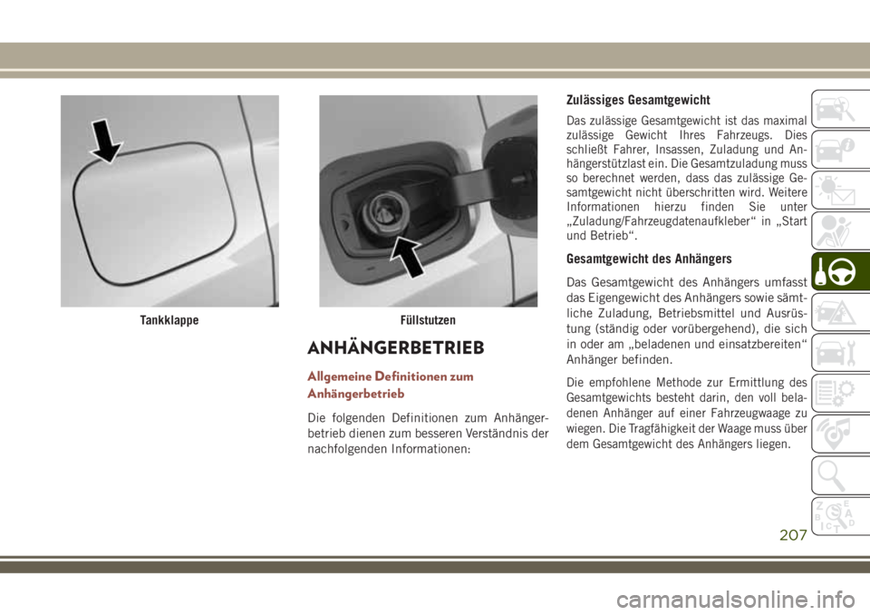 JEEP COMPASS 2018 Betriebsanleitung (in German) ANHÄNGERBETRIEB
Allgemeine Definitionen zum
Anhängerbetrieb
Die folgenden Definitionen zum Anhänger-
betrieb dienen zum besseren Verständnis der
nachfolgenden Informationen:
Zulässiges Gesamtgewi JEEP COMPASS 2018 Betriebsanleitung (in German) ANHÄNGERBETRIEB
Allgemeine Definitionen zum
Anhängerbetrieb
Die folgenden Definitionen zum Anhänger-
betrieb dienen zum besseren Verständnis der
nachfolgenden Informationen:
Zulässiges Gesamtgewi