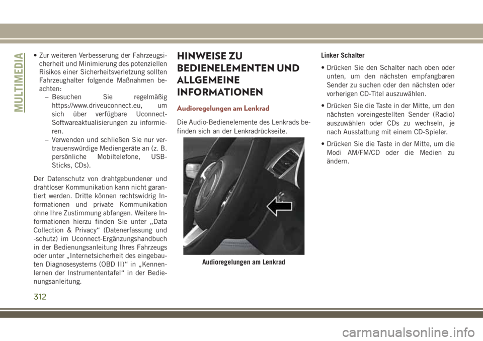 JEEP COMPASS 2018 Betriebsanleitung (in German) • Zur weiteren Verbesserung der Fahrzeugsi-
cherheit und Minimierung des potenziellen
Risikos einer Sicherheitsverletzung sollten
Fahrzeughalter folgende Maßnahmen be-
achten:
– Besuchen Sie rege JEEP COMPASS 2018 Betriebsanleitung (in German) • Zur weiteren Verbesserung der Fahrzeugsi-
cherheit und Minimierung des potenziellen
Risikos einer Sicherheitsverletzung sollten
Fahrzeughalter folgende Maßnahmen be-
achten:
– Besuchen Sie rege