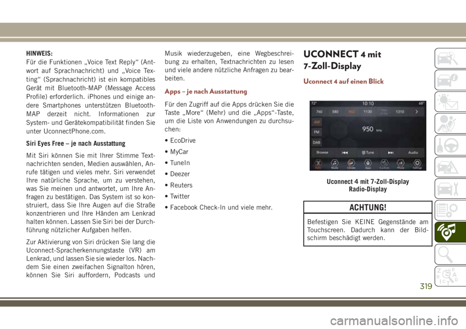 JEEP COMPASS 2018 Betriebsanleitung (in German) HINWEIS:
Für die Funktionen „Voice Text Reply“ (Ant-
wort auf Sprachnachricht) und „Voice Tex-
ting“ (Sprachnachricht) ist ein kompatibles
Gerät mit Bluetooth-MAP (Message Access
Profile) er JEEP COMPASS 2018 Betriebsanleitung (in German) HINWEIS:
Für die Funktionen „Voice Text Reply“ (Ant-
wort auf Sprachnachricht) und „Voice Tex-
ting“ (Sprachnachricht) ist ein kompatibles
Gerät mit Bluetooth-MAP (Message Access
Profile) er