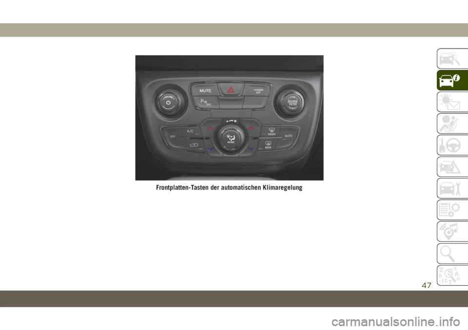 JEEP COMPASS 2019 Betriebsanleitung (in German) Frontplatten-Tasten der automatischen Klimaregelung
47 JEEP COMPASS 2019 Betriebsanleitung (in German) Frontplatten-Tasten der automatischen Klimaregelung
47