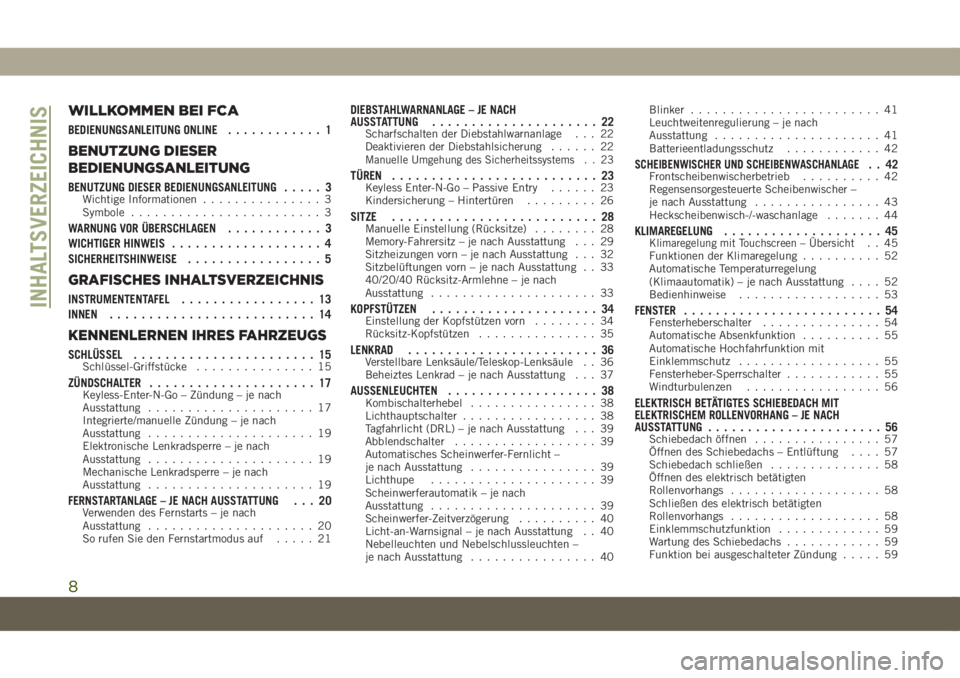JEEP COMPASS 2019  Betriebsanleitung (in German) WILLKOMMEN BEI FCA
BEDIENUNGSANLEITUNG ONLINE............ 1
BENUTZUNG DIESER
BEDIENUNGSANLEITUNG
BENUTZUNG DIESER BEDIENUNGSANLEITUNG..... 3Wichtige Informationen............... 3
Symbole.............