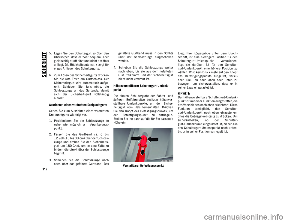 JEEP COMPASS 2020 Betriebsanleitung (in German) SICHERHEIT
112
5. Legen Sie den Schultergurt so über denOberkörper, dass er zwar bequem, aber
gleichzeitig straff sitzt und nicht am Hals
anliegt. Die Rückhalteautomatik sorgt für
enges JEEP COMPASS 2020 Betriebsanleitung (in German) SICHERHEIT
112
5. Legen Sie den Schultergurt so über denOberkörper, dass er zwar bequem, aber
gleichzeitig straff sitzt und nicht am Hals
anliegt. Die Rückhalteautomatik sorgt für
enges