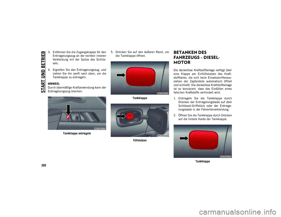JEEP COMPASS 2020 Betriebsanleitung (in German) START UND BETRIEB
200
3. Entfernen Sie die Zugangsklappe für denEntriegelungszug an der rechten inneren
Verkleidung mit der Spitze des Schlüs-
sels.
4. Ergreifen Sie den Entriegelungszug, und z JEEP COMPASS 2020 Betriebsanleitung (in German) START UND BETRIEB
200
3. Entfernen Sie die Zugangsklappe für denEntriegelungszug an der rechten inneren
Verkleidung mit der Spitze des Schlüs-
sels.
4. Ergreifen Sie den Entriegelungszug, und z