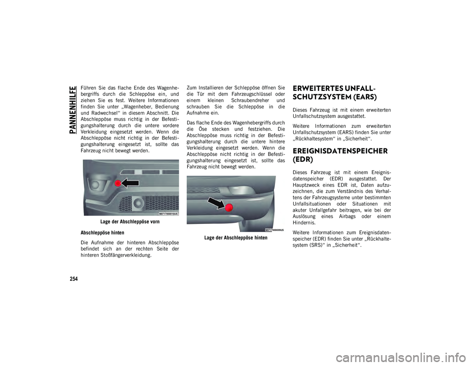 JEEP COMPASS 2020 Betriebsanleitung (in German) PANNENHILFE
254
Führen Sie das flache Ende des Wagenhe-
bergriffs durch die Schleppöse ein, und
ziehen Sie es fest. Weitere Informationen
finden Sie unter „Wagenheber, Bedienun JEEP COMPASS 2020 Betriebsanleitung (in German) PANNENHILFE
254
Führen Sie das flache Ende des Wagenhe-
bergriffs durch die Schleppöse ein, und
ziehen Sie es fest. Weitere Informationen
finden Sie unter „Wagenheber, Bedienun