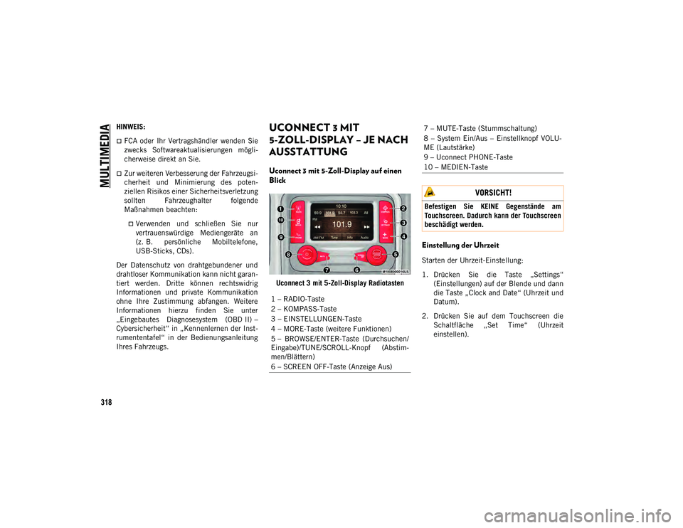 JEEP COMPASS 2020 Betriebsanleitung (in German) MULTIMEDIA
318
HINWEIS:
FCA oder Ihr Vertragshändler wenden Sie
zwecks Softwareaktualisierungen mögli-
cherweise direkt an Sie.
Zur weiteren Verbesserung der Fahrzeugsi-
cherheit und JEEP COMPASS 2020 Betriebsanleitung (in German) MULTIMEDIA
318
HINWEIS:
FCA oder Ihr Vertragshändler wenden Sie
zwecks Softwareaktualisierungen mögli-
cherweise direkt an Sie.
Zur weiteren Verbesserung der Fahrzeugsi-
cherheit und