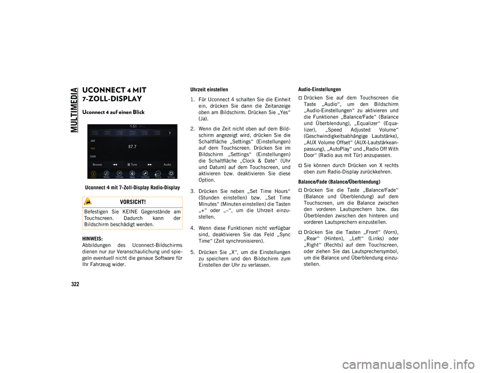 JEEP COMPASS 2020  Betriebsanleitung (in German) MULTIMEDIA
322
UCONNECT 4 MIT 
7-ZOLL-DISPLAY 
Uconnect 4 auf einen Blick 
Uconnect 4 mit 7-Zoll-Display Radio-Display
HINWEIS:
Abbildungen  des  Uconnect-Bildschirms
dienen nur zur Veranschaulichung 