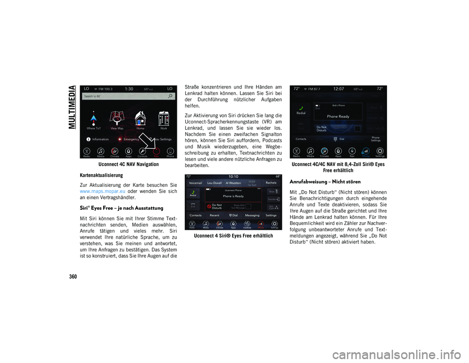 JEEP COMPASS 2020 Betriebsanleitung (in German) MULTIMEDIA
360
Uconnect 4C NAV Navigation
Kartenaktualisierung
Zur Aktualisierung der Karte besuchen Sie
www.maps.mopar.eu oder wenden Sie sich
an einen Vertragshändler.
Siri® Eyes Free – JEEP COMPASS 2020 Betriebsanleitung (in German) MULTIMEDIA
360
Uconnect 4C NAV Navigation
Kartenaktualisierung
Zur Aktualisierung der Karte besuchen Sie
www.maps.mopar.eu oder wenden Sie sich
an einen Vertragshändler.
Siri® Eyes Free –