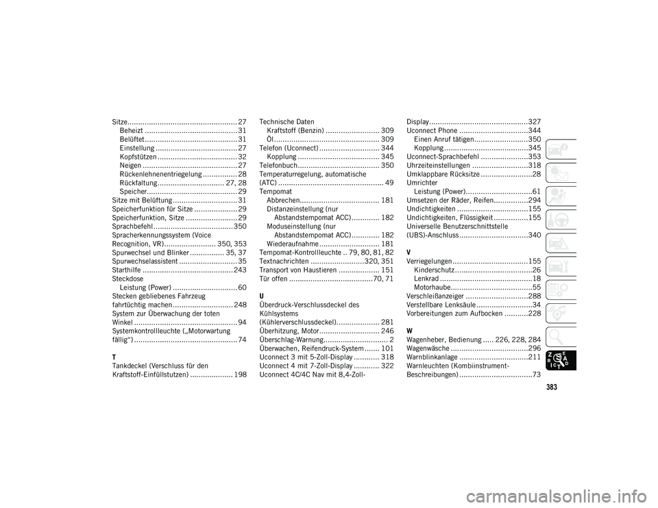 JEEP COMPASS 2020  Betriebsanleitung (in German) 383
Sitze................................................... 27Beheizt ........................................... 31
Belüftet ........................................... 31
Einstellung .............