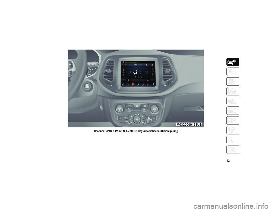 JEEP COMPASS 2020  Betriebsanleitung (in German) 43
Uconnect 4/4C NAV mit 8,4-Zoll-Display Automatische Klimaregelung
20_MP_UG_DE_EU_t.book  Page 43   