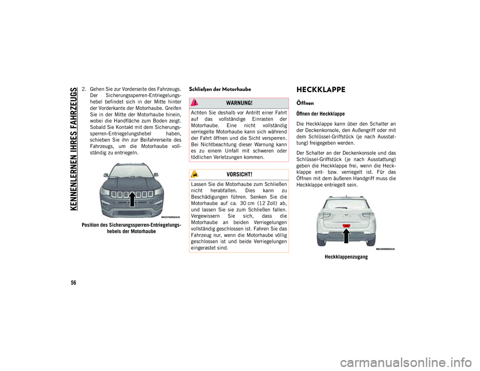 JEEP COMPASS 2020 Betriebsanleitung (in German) KENNENLERNEN IHRES FAHRZEUGS
56
2. Gehen Sie zur Vorderseite des Fahrzeugs.Der Sicherungssperren-Entriegelungs-
hebel befindet sich in der Mitte hinter
der Vorderkante der Motorhaube. Greifen
S JEEP COMPASS 2020 Betriebsanleitung (in German) KENNENLERNEN IHRES FAHRZEUGS
56
2. Gehen Sie zur Vorderseite des Fahrzeugs.Der Sicherungssperren-Entriegelungs-
hebel befindet sich in der Mitte hinter
der Vorderkante der Motorhaube. Greifen
S