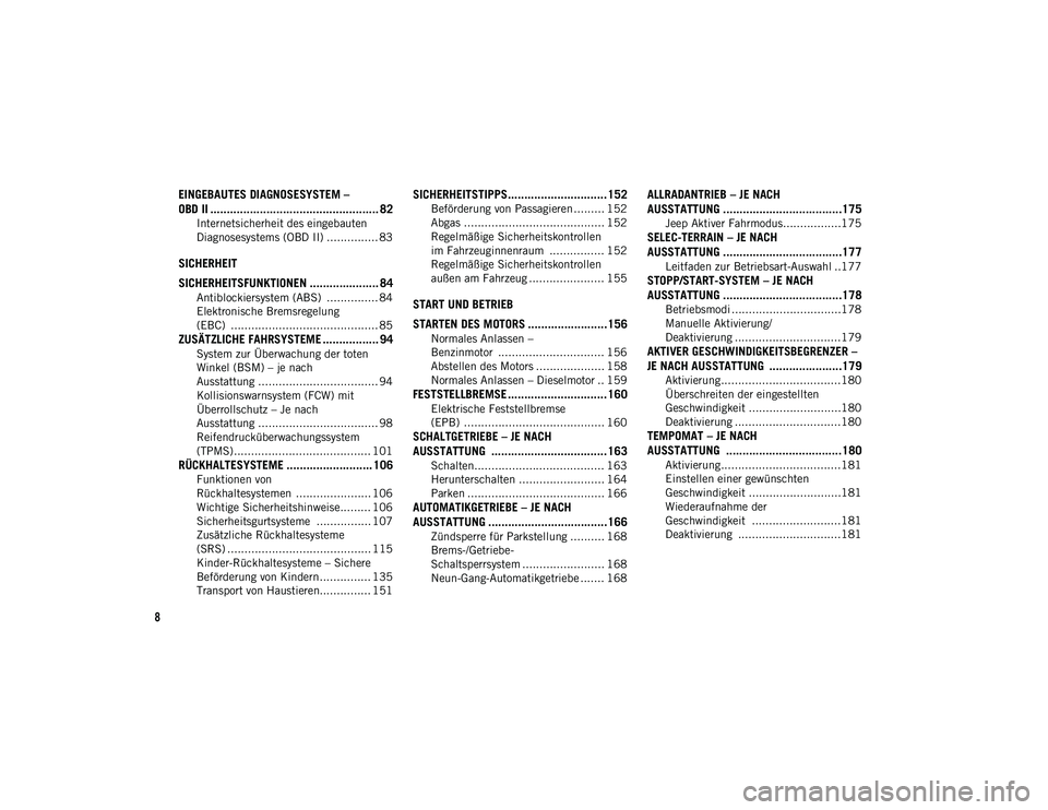 JEEP COMPASS 2020 Betriebsanleitung (in German) 8
EINGEBAUTES DIAGNOSESYSTEM –
OBD II ................................................... 82
Internetsicherheit des eingebauten
Diagnosesystems (OBD II) ............... 83
SICHERHEIT
SICHERHEITSFU JEEP COMPASS 2020 Betriebsanleitung (in German) 8
EINGEBAUTES DIAGNOSESYSTEM –
OBD II ................................................... 82
Internetsicherheit des eingebauten
Diagnosesystems (OBD II) ............... 83
SICHERHEIT
SICHERHEITSFU