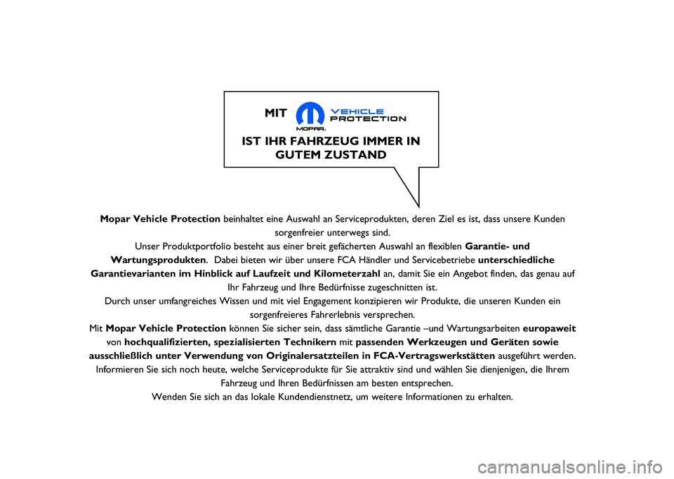 JEEP COMPASS 2021 Betriebsanleitung (in German) Mopar Vehicle Protectionbeinhaltet eine Auswahl an Serviceprodukten, deren Ziel es ist, dass uns\
ere Kunden
sorgenfreier unterwegs sind.
Unser Produktportfolio besteht aus einer breit gefächerten Au JEEP COMPASS 2021 Betriebsanleitung (in German) Mopar Vehicle Protectionbeinhaltet eine Auswahl an Serviceprodukten, deren Ziel es ist, dass uns\
ere Kunden
sorgenfreier unterwegs sind.
Unser Produktportfolio besteht aus einer breit gefächerten Au
