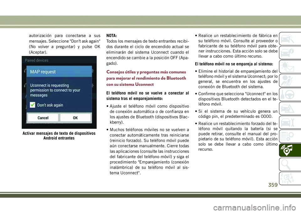 JEEP COMPASS 2018 Manual de Empleo y Cuidado (in Spanish) autorización para conectarse a sus
mensajes. Seleccione "Don't ask again"
(No volver a preguntar) y pulse OK
(Aceptar).NOTA:
Todos los mensajes de texto entrantes recibi-
dos durante el c JEEP COMPASS 2018 Manual de Empleo y Cuidado (in Spanish) autorización para conectarse a sus
mensajes. Seleccione "Don't ask again"
(No volver a preguntar) y pulse OK
(Aceptar).NOTA:
Todos los mensajes de texto entrantes recibi-
dos durante el c