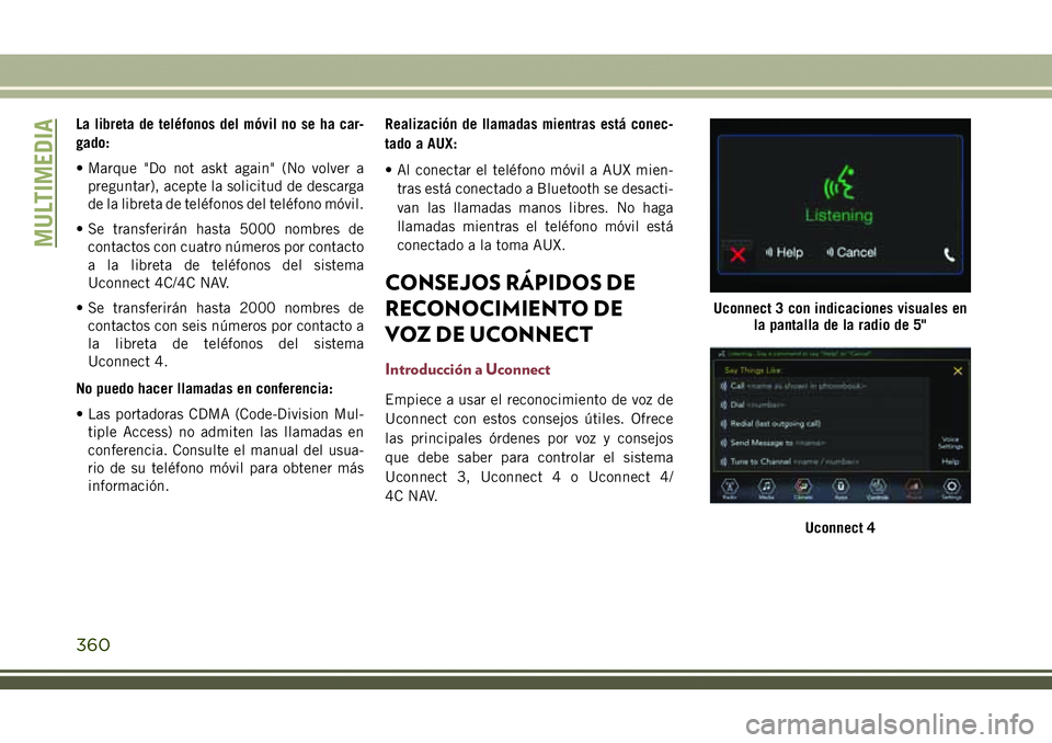 JEEP COMPASS 2018 Manual de Empleo y Cuidado (in Spanish) La libreta de teléfonos del móvil no se ha car-
gado:
• Marque "Do not askt again" (No volver a
preguntar), acepte la solicitud de descarga
de la libreta de teléfonos del teléfono móvil JEEP COMPASS 2018 Manual de Empleo y Cuidado (in Spanish) La libreta de teléfonos del móvil no se ha car-
gado:
• Marque "Do not askt again" (No volver a
preguntar), acepte la solicitud de descarga
de la libreta de teléfonos del teléfono móvil