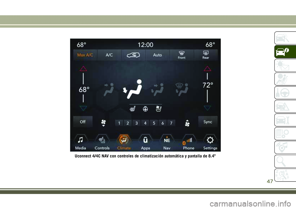 JEEP COMPASS 2018 Manual de Empleo y Cuidado (in Spanish) Uconnect 4/4C NAV con controles de climatización automática y pantalla de 8.4"
47 JEEP COMPASS 2018 Manual de Empleo y Cuidado (in Spanish) Uconnect 4/4C NAV con controles de climatización automática y pantalla de 8.4"
47