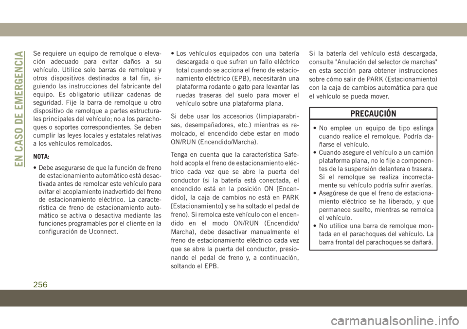 JEEP COMPASS 2019 Manual de Empleo y Cuidado (in Spanish) Se requiere un equipo de remolque o eleva-
ción adecuado para evitar daños a su
vehículo. Utilice solo barras de remolque y
otros dispositivos destinados a tal fin, si-
guiendo las instrucciones de JEEP COMPASS 2019 Manual de Empleo y Cuidado (in Spanish) Se requiere un equipo de remolque o eleva-
ción adecuado para evitar daños a su
vehículo. Utilice solo barras de remolque y
otros dispositivos destinados a tal fin, si-
guiendo las instrucciones de