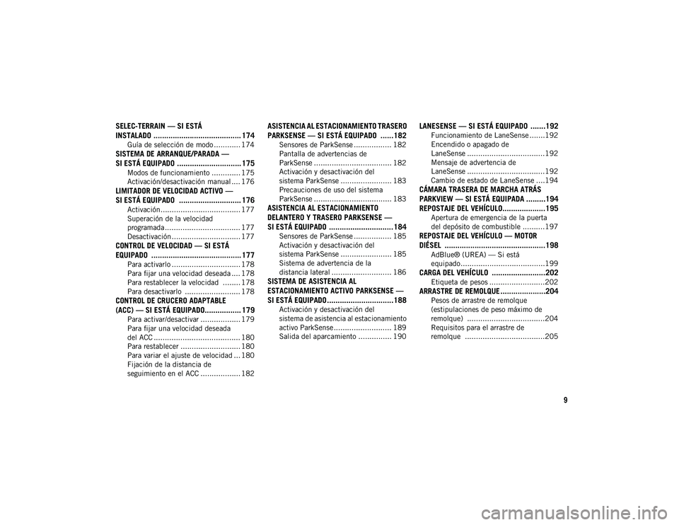 JEEP COMPASS 2020 Manual de Empleo y Cuidado (in Spanish) 9
SELEC-TERRAIN — SI ESTÁ
INSTALADO ......................................... 174
Guía de selección de modo ............ 174
SISTEMA DE ARRANQUE/PARADA —
SI ESTÁ EQUIPADO ................... JEEP COMPASS 2020 Manual de Empleo y Cuidado (in Spanish) 9
SELEC-TERRAIN — SI ESTÁ
INSTALADO ......................................... 174
Guía de selección de modo ............ 174
SISTEMA DE ARRANQUE/PARADA —
SI ESTÁ EQUIPADO ...................